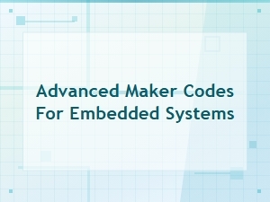 Advanced Maker Codes for Embedded Systems Development Guide