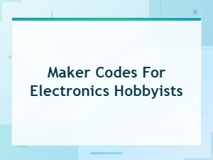 Maker Codes for Electronics Hobbyists