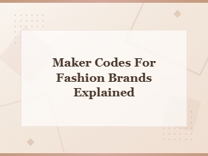 Maker Codes for Fashion Brands: What They Mean and How to Use Them