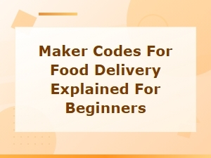 Maker Codes for Food Delivery Explained for Beginners