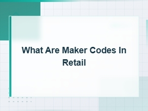 Maker Codes in Retail: What They Are and How They Work
