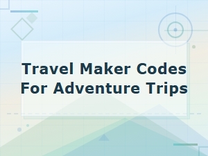 Travel Maker Codes for Adventure Trips